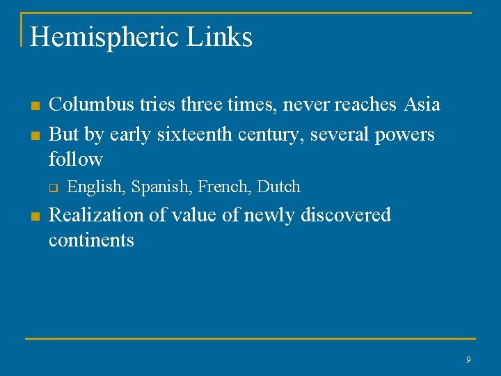 Hemispheric Links n n Columbus tries three times, never reaches Asia But by early