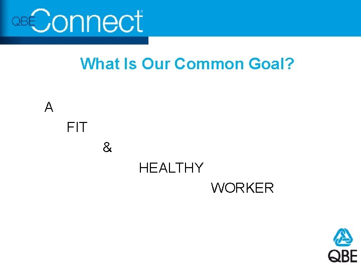 What Is Our Common Goal? A FIT & HEALTHY WORKER 