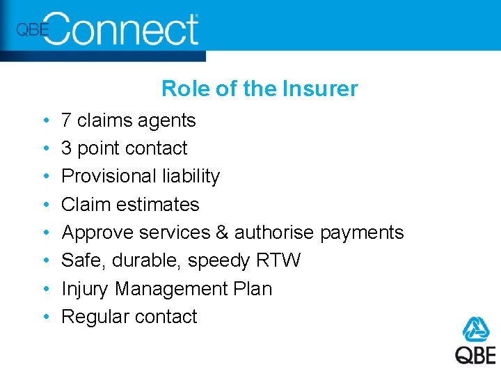 Role of the Insurer • • 7 claims agents 3 point contact Provisional liability