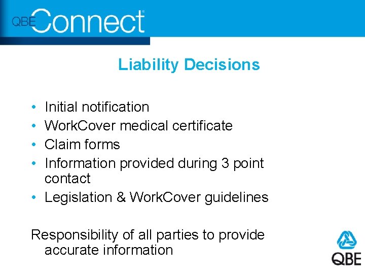 Liability Decisions • • Initial notification Work. Cover medical certificate Claim forms Information provided