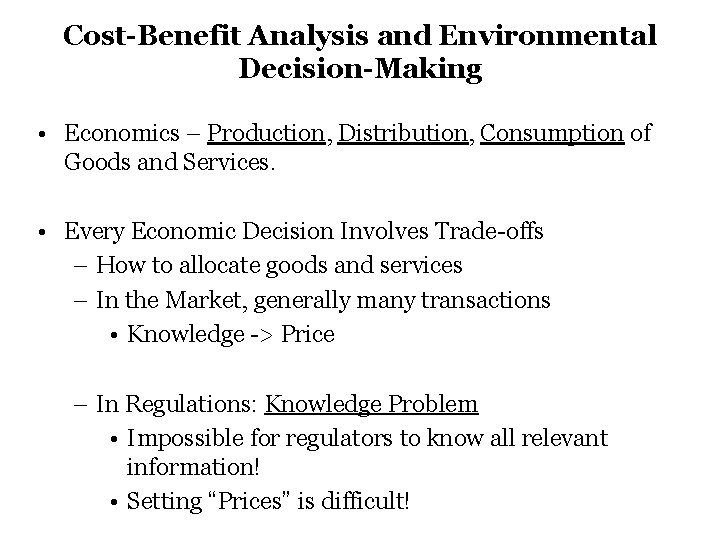 Cost-Benefit Analysis and Environmental Decision-Making • Economics – Production, Distribution, Consumption of Goods and
