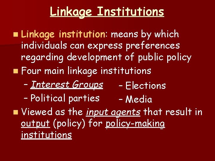 Linkage Institutions n Linkage institution: means by which individuals can express preferences regarding development