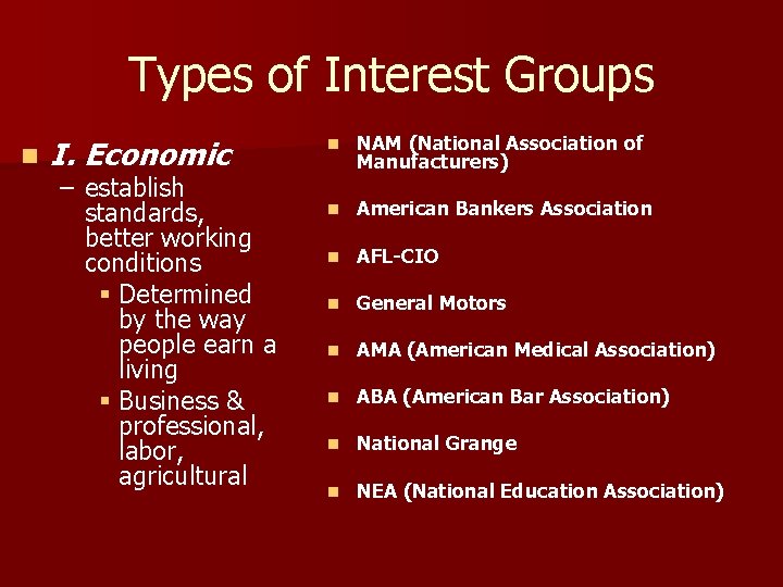 Types of Interest Groups n I. Economic – establish standards, better working conditions §