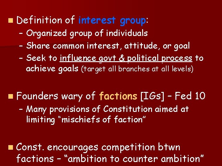 n Definition of interest group: – Organized group of individuals – Share common interest,