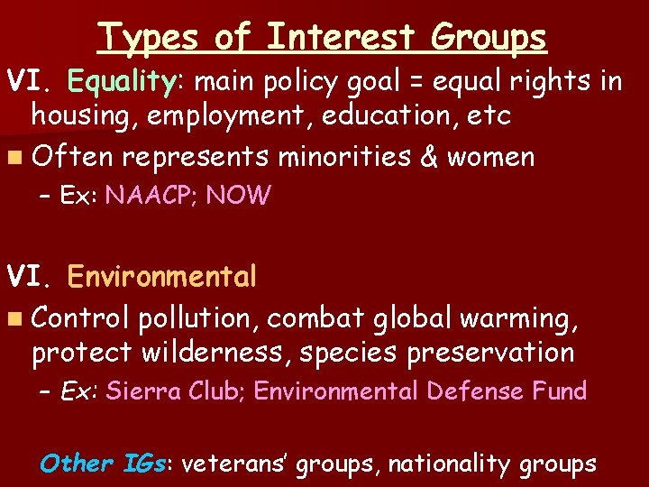 Types of Interest Groups VI. Equality: main policy goal = equal rights in housing,