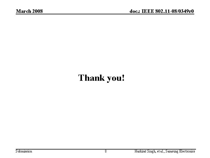 March 2008 doc. : IEEE 802. 11 -08/0349 r 0 Thank you! Submission 8