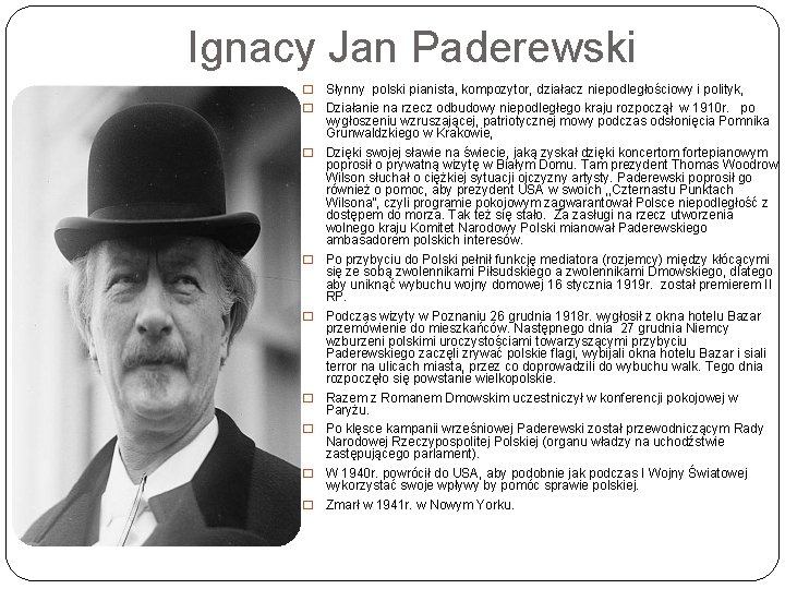 Ignacy Jan Paderewski � � � � � Słynny polski pianista, kompozytor, działacz niepodległościowy