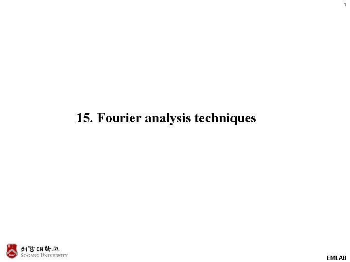 1 15. Fourier analysis techniques EMLAB 