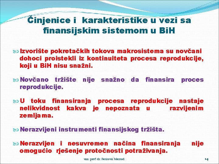 Činjenice i karakteristike u vezi sa finansijskim sistemom u Bi. H Izvorište pokretačkih tokova