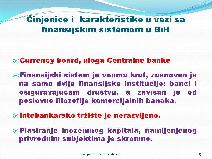Činjenice i karakteristike u vezi sa finansijskim sistemom u Bi. H Currency board, uloga