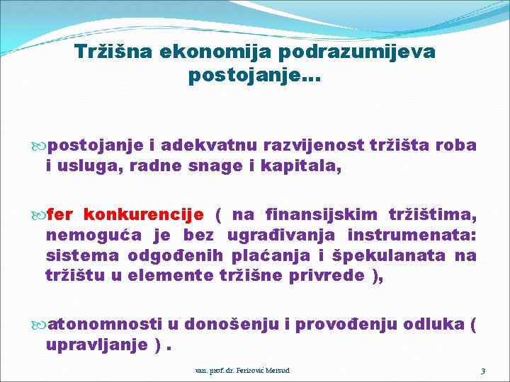 Tržišna ekonomija podrazumijeva postojanje. . . postojanje i adekvatnu razvijenost tržišta roba i usluga,