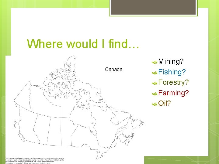 Where would I find… Mining? Fishing? Forestry? Farming? Oil? 