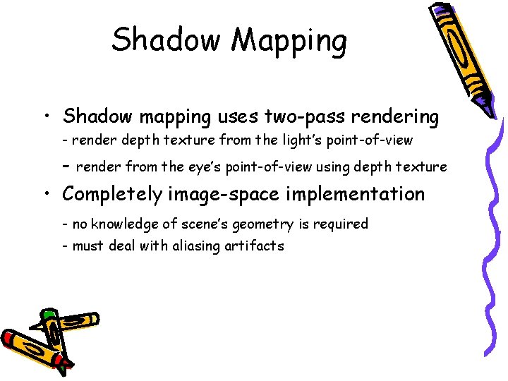 Shadow Mapping • Shadow mapping uses two-pass rendering - render depth texture from the