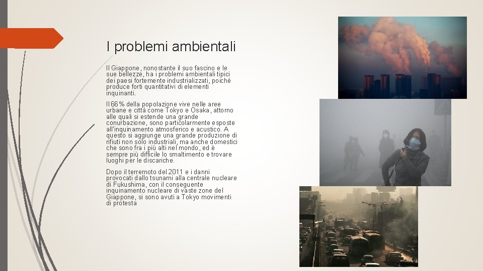 I problemi ambientali Il Giappone, nonostante il suo fascino e le sue bellezze, ha I problemi ambientali Il Giappone, nonostante il suo fascino e le sue bellezze, ha