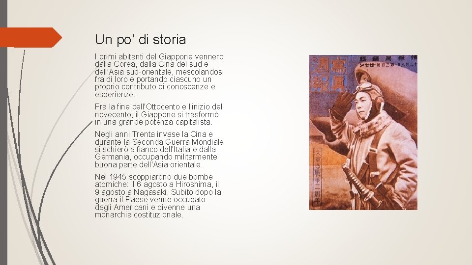 Un po’ di storia I primi abitanti del Giappone vennero dalla Corea, dalla Cina Un po’ di storia I primi abitanti del Giappone vennero dalla Corea, dalla Cina