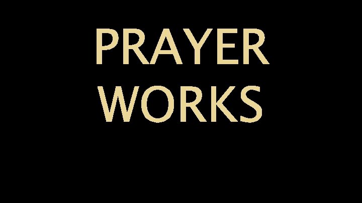 PRAYER WORKS 