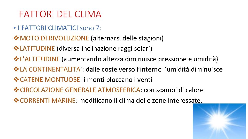 FATTORI DEL CLIMA • I FATTORI CLIMATICI sono 7: v. MOTO DI RIVOLUZIONE (alternarsi