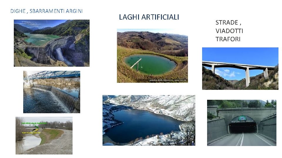 DIGHE , SBARRAMENTI ARGINI LAGHI ARTIFICIALI STRADE , VIADOTTI TRAFORI 