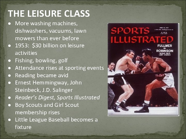 THE LEISURE CLASS More washing machines, dishwashers, vacuums, lawn mowers than ever before 1953: