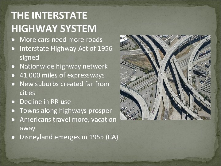 THE INTERSTATE HIGHWAY SYSTEM More cars need more roads Interstate Highway Act of 1956