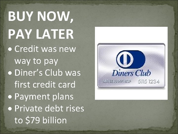 BUY NOW, PAY LATER Credit was new way to pay Diner’s Club was first