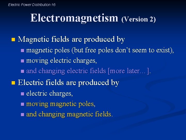 Electric Power Distribution 16 Electromagnetism (Version 2) n Magnetic fields are produced by magnetic