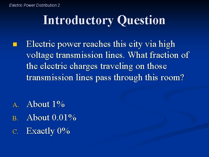 Electric Power Distribution 2 Introductory Question n Electric power reaches this city via high