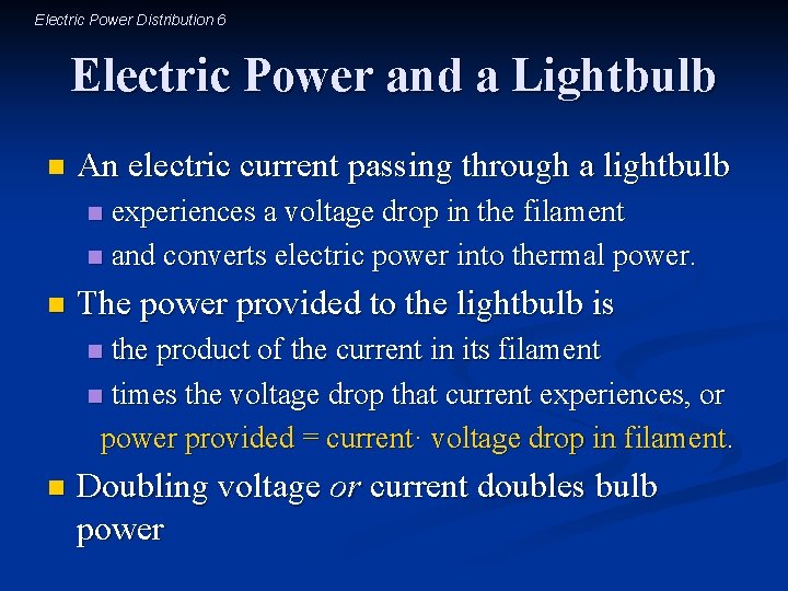 Electric Power Distribution 6 Electric Power and a Lightbulb n An electric current passing
