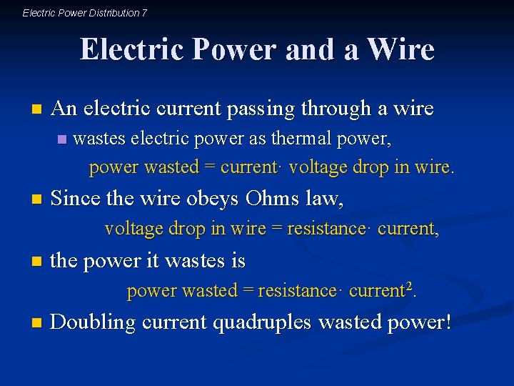 Electric Power Distribution 7 Electric Power and a Wire n An electric current passing