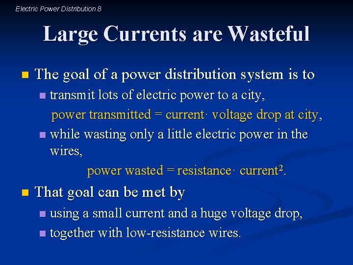 Electric Power Distribution 8 Large Currents are Wasteful n The goal of a power
