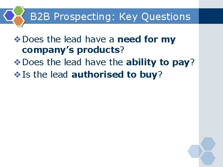 B 2 B Prospecting: Key Questions v Does the lead have a need for