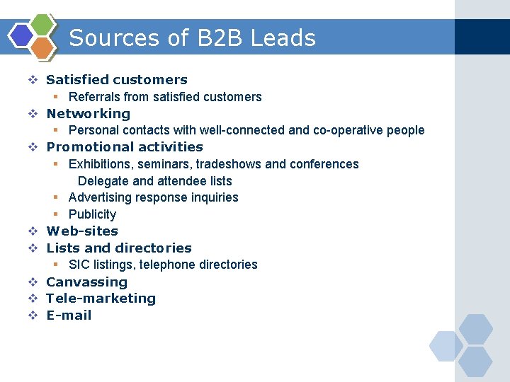 Sources of B 2 B Leads v Satisfied customers § Referrals from satisfied customers