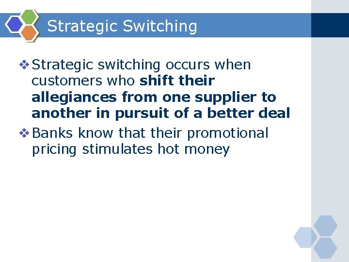 Strategic Switching v Strategic switching occurs when customers who shift their allegiances from one