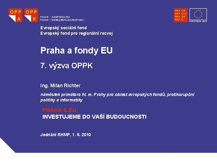 Evropský sociální fond Evropský fond pro regionální rozvoj Praha a fondy EU 7. výzva