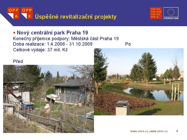 Úspěšné revitalizační projekty § Nový centrální park Praha 19 Konečný příjemce podpory: Městská část