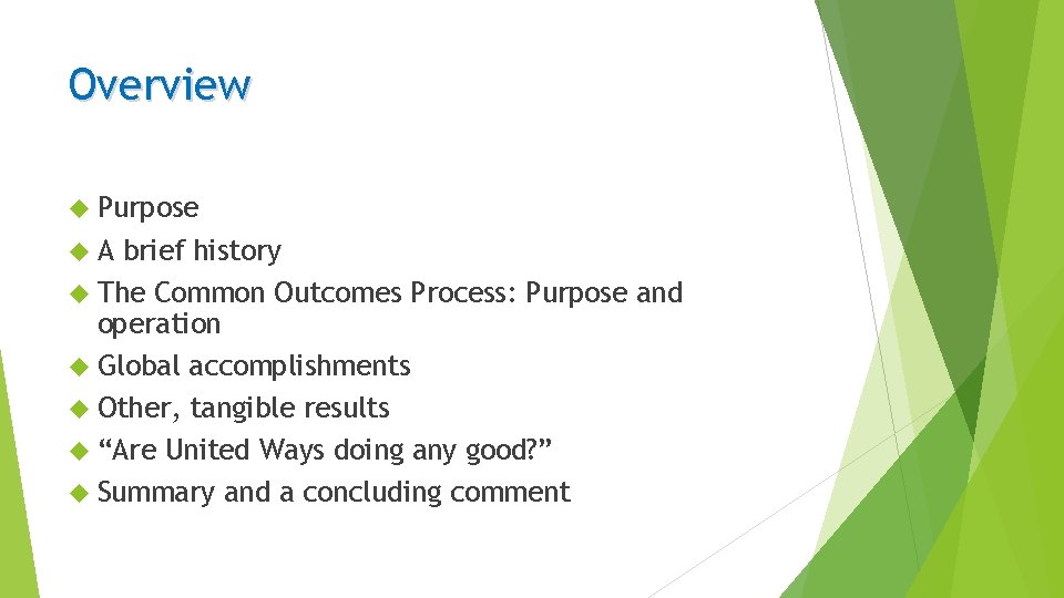 Overview Purpose A brief history The Common Outcomes Process: Purpose and operation Global accomplishments