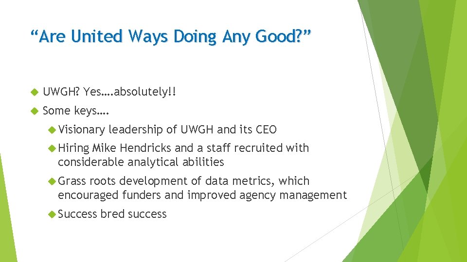 “Are United Ways Doing Any Good? ” UWGH? Yes…. absolutely!! Some keys…. Visionary leadership