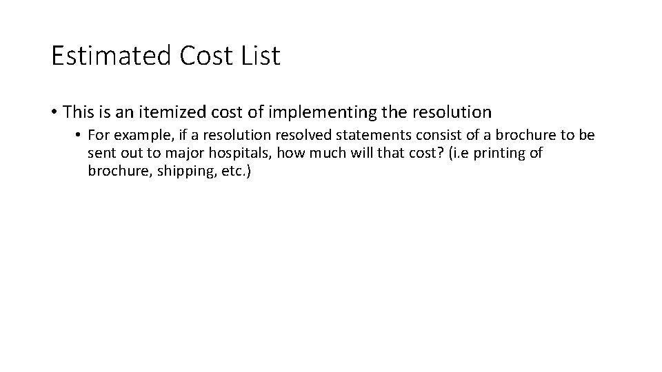Estimated Cost List • This is an itemized cost of implementing the resolution •