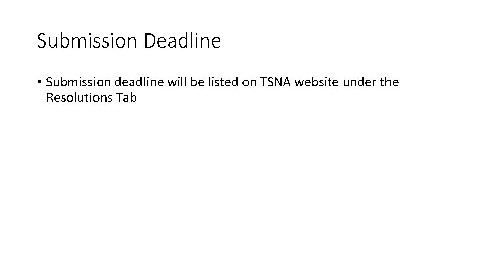 Submission Deadline • Submission deadline will be listed on TSNA website under the Resolutions