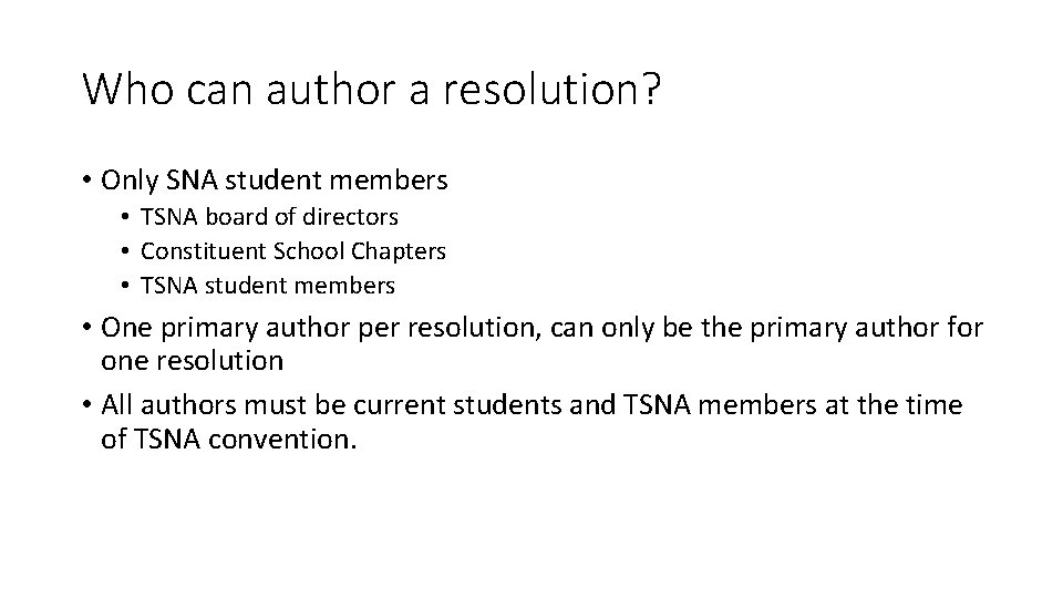 Who can author a resolution? • Only SNA student members • TSNA board of