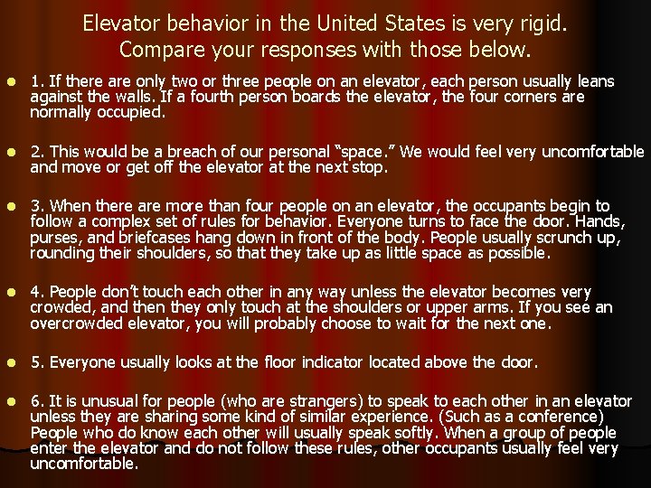 Elevator behavior in the United States is very rigid. Compare your responses with those