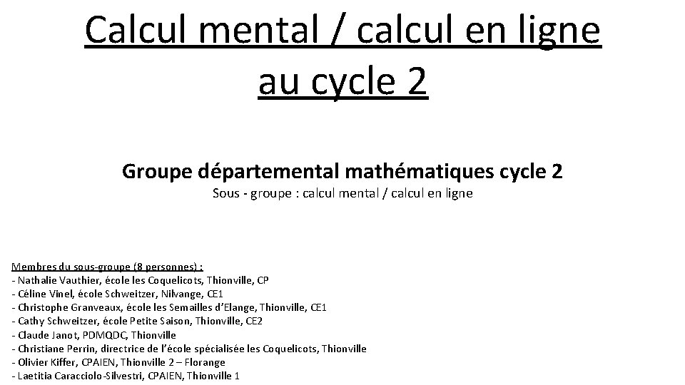 Calcul mental / calcul en ligne au cycle 2 Groupe départemental mathématiques cycle 2