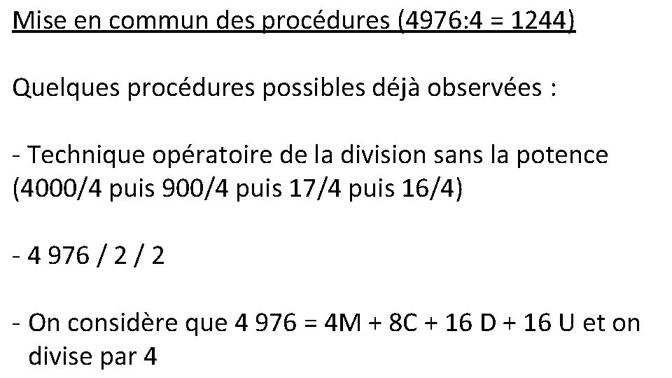 Mise en commun des procédures (4976: 4 = 1244) Quelques procédures possibles déjà observées