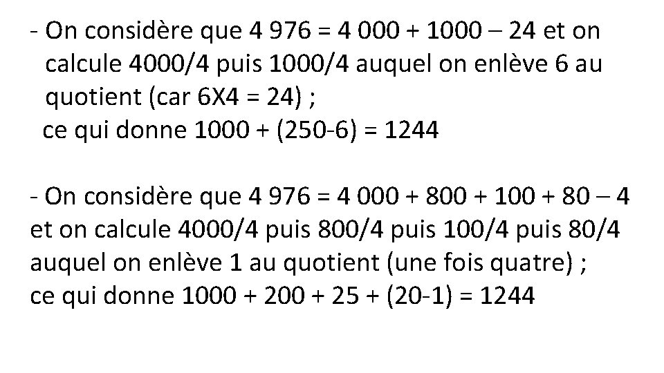 - On considère que 4 976 = 4 000 + 1000 – 24 et