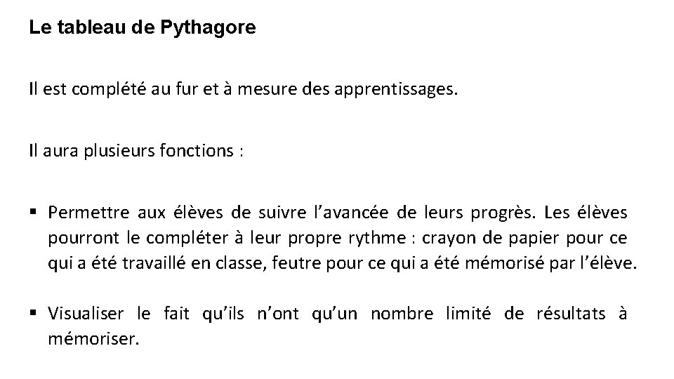 Le tableau de Pythagore Il est complété au fur et à mesure des apprentissages.