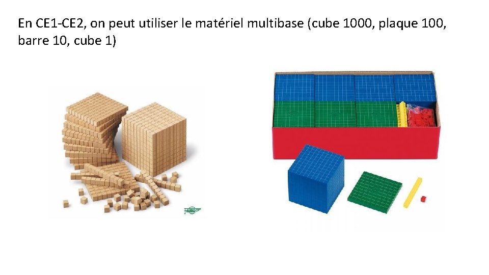 En CE 1 -CE 2, on peut utiliser le matériel multibase (cube 1000, plaque