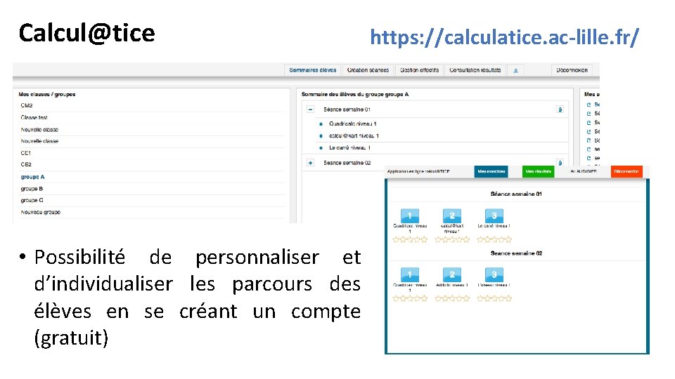 Calcul@tice • Possibilité de personnaliser et d’individualiser les parcours des élèves en se créant