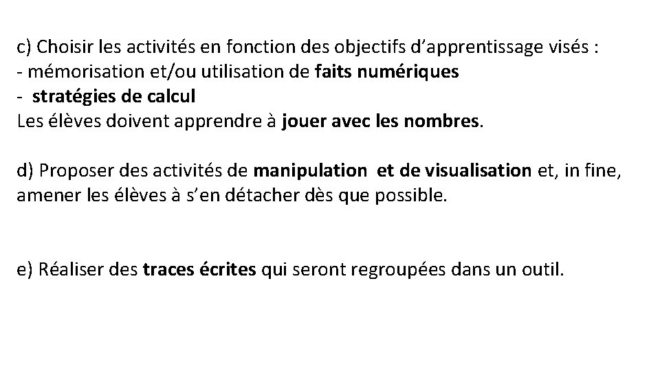 c) Choisir les activités en fonction des objectifs d’apprentissage visés : - mémorisation et/ou