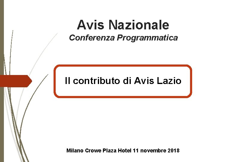 Avis Nazionale Conferenza Programmatica Il contributo di Avis Lazio Milano Crowe Plaza Hotel 11