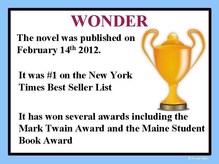 WONDER The novel was published on February 14 th 2012. It was #1 on